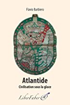 Atlantide. Civilisation sous la glace