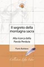 IL SEGRETO DELLA MONTAGNA SACRA - ALLA RICERCA DELLA PAROLA PERDUTA